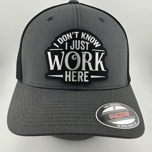 IMG_4041 I Don't Know I Just Work Here Hat