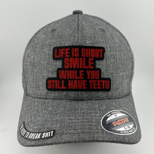 IMG_4409 Life Is Short Smile While You Still Have Teeth Hat