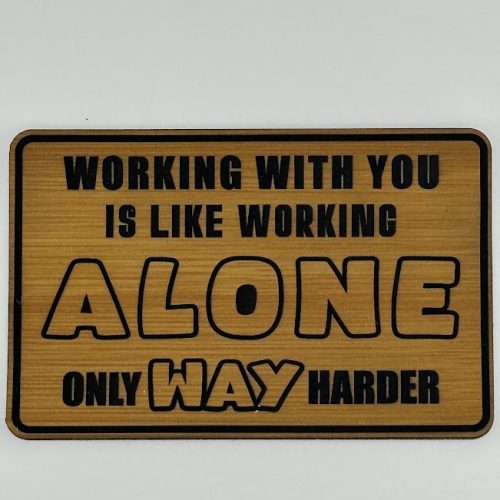 IMG_5086 Working with you is like working alone only way harder Hat